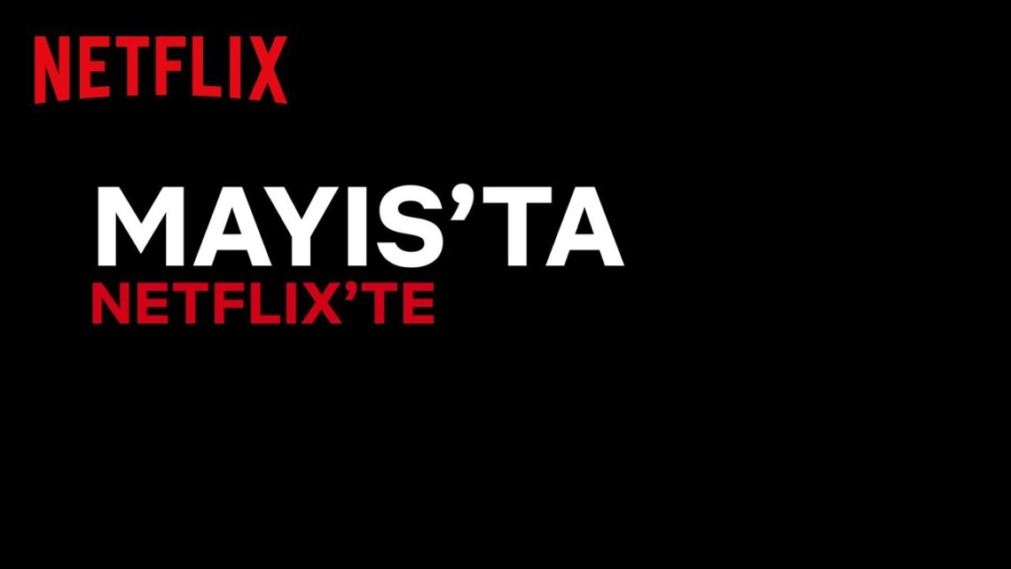 Netflix Türkiye Mayıs 2020